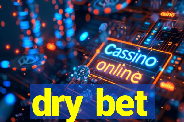 dry bet